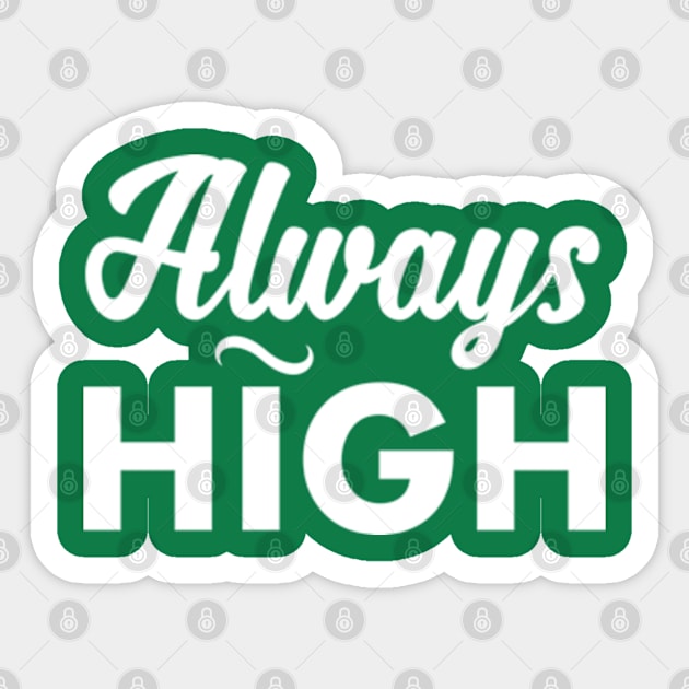 Always HIGH Sticker by Frajtgorski